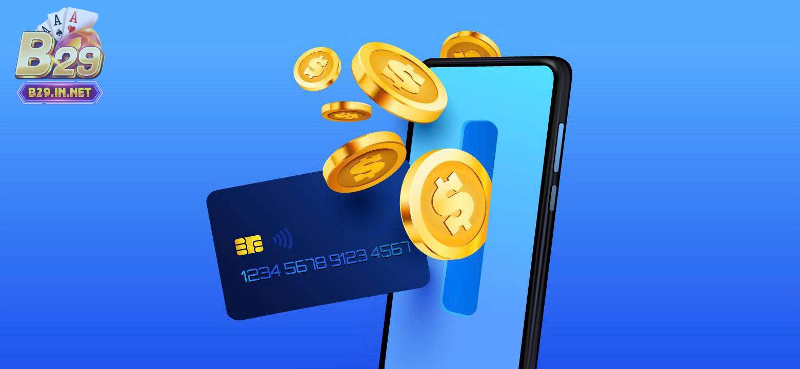 Những lợi ích khi nạp tiền b29